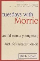 Tuesdays with Morrie: An Old Man, a Young Man, and Life's Greatest Lesson