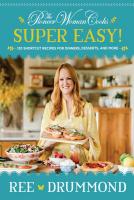 The Pioneer Woman Cooks—Super Easy!: 120 Shortcut Recipes for Dinners, Desserts, and More