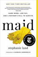 Maid: Hard Work, Low Pay, and a Mother's Will to Survive Maid: Hard Work, Low Pay, and a Mother's Will to Survive