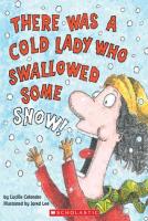 There Was a Cold Lady Who Swallowed Some Snow! There Was a Cold Lady Who Swallowed Some Snow!