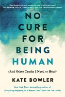 No Cure for Being Human: And Other Truths I Need to Hear No Cure for Being Human: And Other Truths I Need to Hear