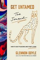 Get Untamed: The Journal (How to Quit Pleasing and Start Living) Get Untamed: The Journal (How to Quit Pleasing and Start Living)