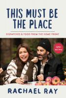 This Must Be the Place: Dispatches &amp; Food from the Home Front