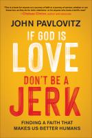 If God Is Love, Don't Be a Jerk: Finding a Faith That Makes Us Better Humans