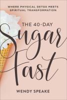 The 40-Day Sugar Fast: Where Physical Detox Meets Spiritual Transformation The 40-Day Sugar Fast: Where Physical Detox Meets Spiritual Transformation