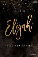 Elijah - Bible Study Book: Faith and Fire