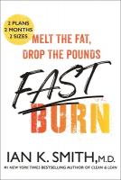 Fast Burn!: Melt Fat for Good--2 Plans, 2 Months, 2 Sizes Fast Burn!: Melt Fat for Good--2 Plans, 2 Months, 2 Sizes