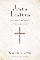 Jesus Listens: Daily Devotional Prayers of Peace, Joy, and Hope (the NEW 365-day Prayer Book) Jesus Listens: Daily Devotional Prayers of Peace, Joy, and Hope (the NEW 365-day Prayer Book)