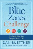 The Blue Zones Challenge: Your Guide to a Healthier, Happier, Longer Life