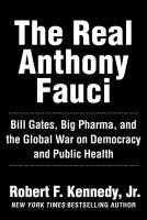 The Real Anthony Fauci: Bill Gates, Big Pharma, and the Global War on Democracy and Public Health