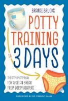 Potty Training in 3 Days: The Step-By-Step Plan for a Clean Break from Dirty Diapers