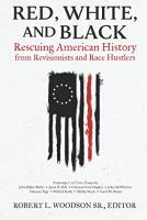 Red, White, and Black: Rescuing American History from Revisionists and Race Hustlers