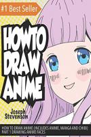 How to Draw Anime (Includes Anime, Manga and Chibi) Part 1 Drawing Anime Faces