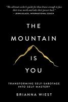 The Mountain Is You: Transforming Self-Sabotage Into Self-Mastery