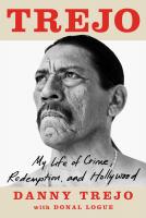 Trejo: My Life of Crime, Redemption, and Hollywood Trejo: My Life of Crime, Redemption, and Hollywood