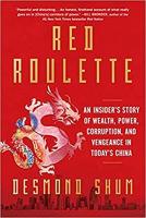 Red Roulette: An Insider's Story of Wealth, Power, Corruption and Vengeance in Today's China