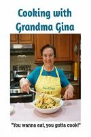 Cooking with Grandma Gina Cooking with Grandma Gina