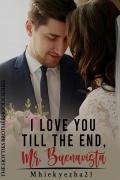 I LOVE YOU TILL THE END, MR. BUENAVISTA