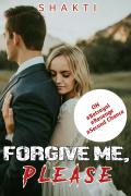 Forgive Me, Please