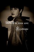 HAUNTED In Your Love