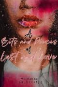 A Bits and Pieces of Lust and Love