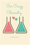 Our Crazy Chemistry