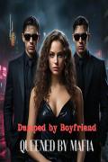 Dumped by Boyfriend, Queened by Mafia