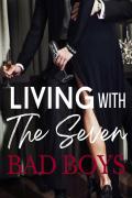 Living With The Seven Bad Boys