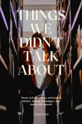 Things We Didn't Talk About