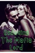 Seducing The Mafia Lord