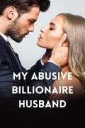 My Abusive Billionaire Husband